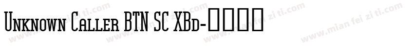 Unknown Caller BTN SC XBd字体转换